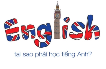Tiếng Anh là gì mà tại sao ai cũng phải học Tiếng Anh là gì mà tại sao ai cũng phải học